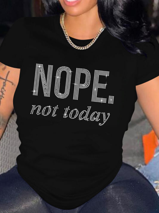 NOPE, NOT TODAY Rhinestone T-Shirt